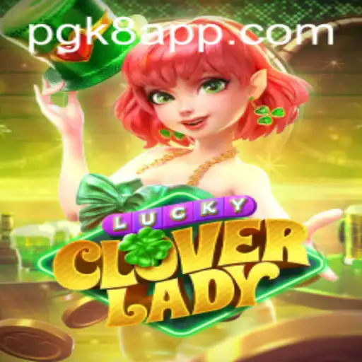 LuckyCloverLady: Unveiling the Magic Behind the Game PGK8